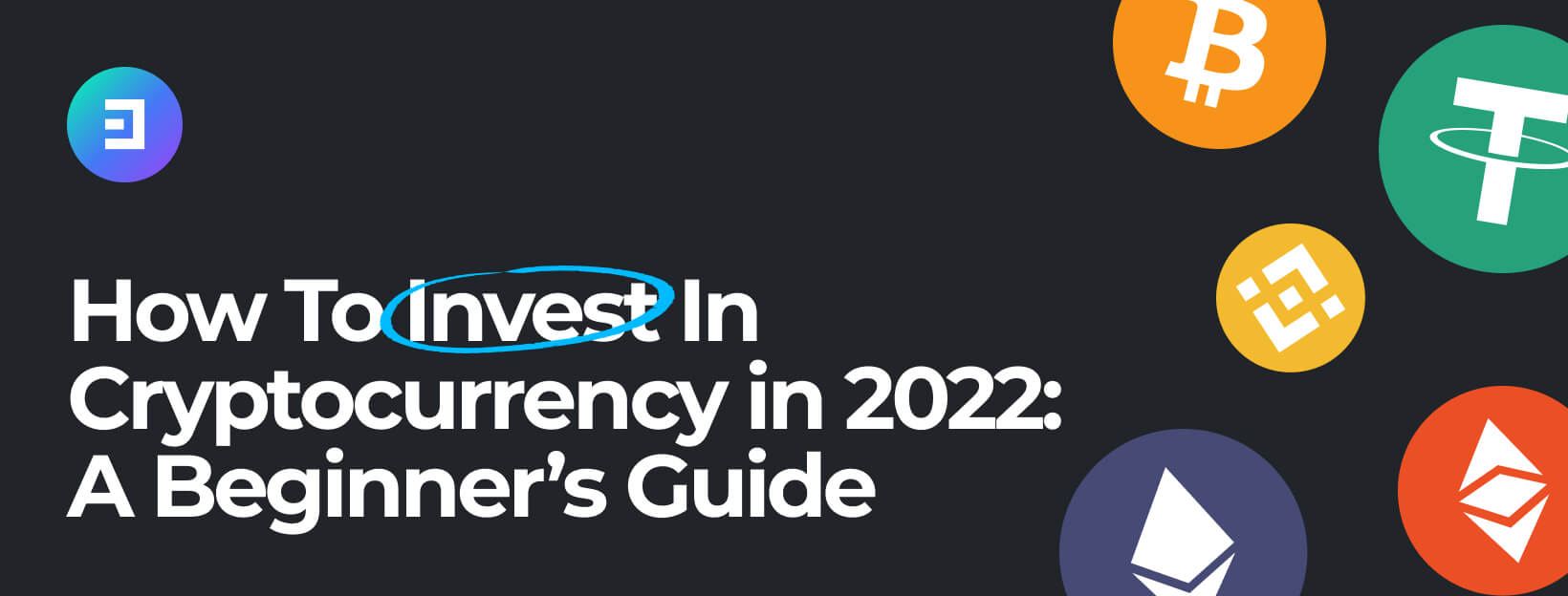 How To Invest In Cryptocurrency in 2022: A Beginner’s Guide